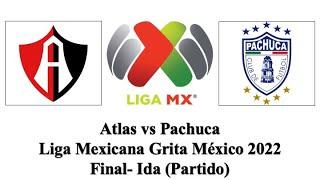 Atlas vs Pachuca  Liga Mexicana Grita México 2022  Final- Ida  Partido