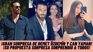 ¡Gran sorpresa de Demet Özdemir y Can Yaman ¡Su propuesta sorpresa sorprendió a todos