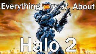 Everything GREAT About Halo 2