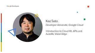 Introduction to Cloud ML APIs and AutoML Vision Edge