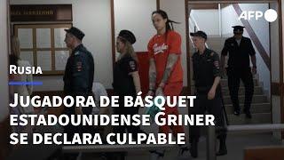 Jugadora de básquet estadounidense Griner juzgada en Rusia se declara culpable  AFP