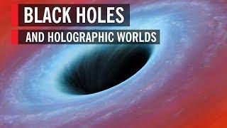 Black Holes and Holographic Worlds