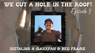 CUTTING A HOLE IN THE ROOF - EP 3. Maxxair Fan & Floating Bed Frame - Toyota Coaster