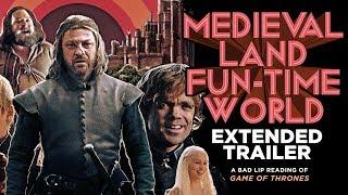 MEDIEVAL LAND FUN-TIME WORLD EXTENDED TRAILER — A Bad Lip Reading of Game of Thrones