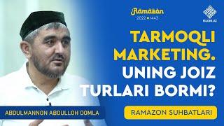 Tarmoqli marketing. Uning joiz turlari bormi?  Abdulmannon Abdulloh domla