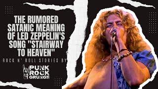 The Rumored Satanic Meaning of Led Zeppelins song Stairway to Heaven