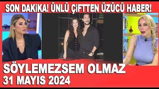 Söylemezsem Olmaz 31 Mayıs 2024  Pınar Deniz ve Kaan Yıldırım çiftinde üzücü haber