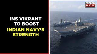 INS Vikrant To Boost Indias Maritime Power  Indian Navy Set To Dominate Indo-Pacific Region