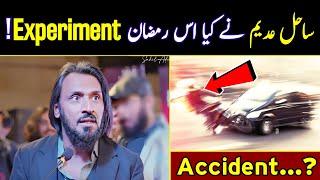 Sahil Adeem Ramadan Experiment? Accident  Sahil Adeem