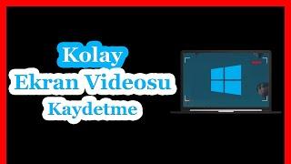 Ekran Videosu Kaydetme - Programsız Ekran Videosu Nasıl Alınır?