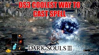 Dark Souls 3 Coolest Way To Cast Spells