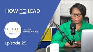 How TO Lead  Nikeya Young  VLS Podcast Ep 29