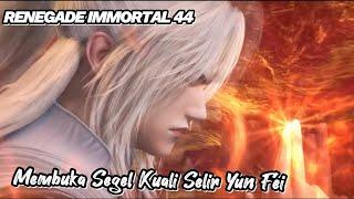 RENEGADE IMMORTAL 44‼️ Membuka Segel Kuali Selir Yun Fei