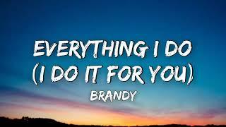 Brandy - Everything I Do I Do It for You Lyrics