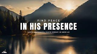 FIND PEACE IN HIS PRESENCE  INSTRUMENTAL SOAKING WORSHIP  SOAKING WORSHIP MUSIC