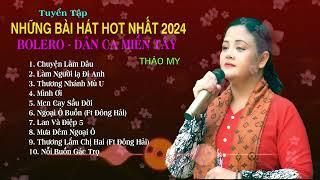 Tuyển Tập Những Bài Hát Bolero Dân Ca Miền Tây Hot Nhất 2024 - Thảo My  Giọng Ca Tỏa Sáng