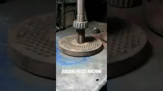 building pellet machine
