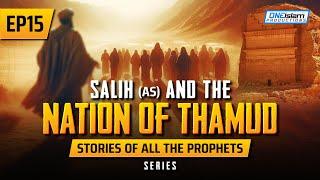 EP 15  Salih AS & The Nation Of Thamud  Stories Of The Prophets Series