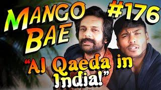 Al Qaeda in India?  Mango Bae #176