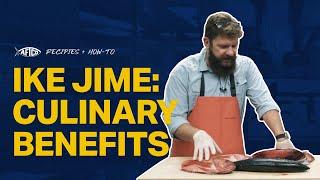 What Are The Culinary Benefits of Ike Jime?