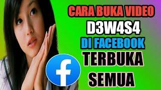 Cara Baru Buka Video D3w4s4 Terbuka Semua Lewat Facebook