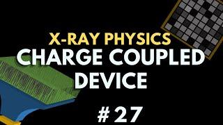 Charge Coupled Device CCD chip  X-ray Physics  Radiology Physics Course #34