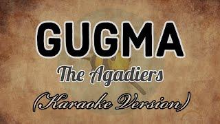The Agadiers - GUGMA Karaoke Version