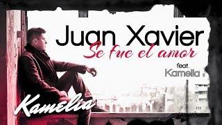 Juan Xavier feat. Kamelia - Se Fue El Amor  Audio
