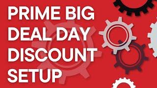 Amazon Seller 101 Prime Exclusive Big Deal Day Discount Setup Step by Step Amazon FBA or FBM