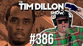 P. Diddy & The Loneliness Plague  The Tim Dillon Show #386