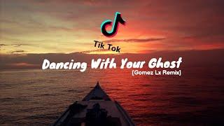 Dancing With Your Ghost Gomez Lx Remix TIKTOK 2022