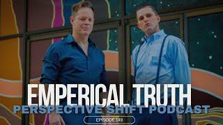 Empirical Truth  Perspective Shift Podcast Episode 149