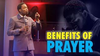 THE BENEFITS OF PRAYER - Apostle Michael Orokpo