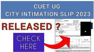 CUET UG City Intimation Slip 2023  How To Check CUET UG City Intimation Slip 2023