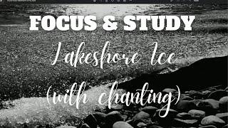 FOCUS MUSIC - LAKESHORE ICE with chanting