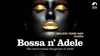 Million Years Ago - Bossa n Adele - The Electro-bossa Songbook of Adele