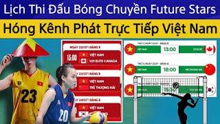 Lịch Thi Đấu Bóng Chuyền Nữ Future Stars 2024  Xem Trực Tiếp Bóng Chuyền Nữ Việt Nam Tại Đâu?