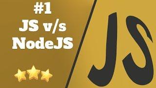 Intermediate JavaScript #1 Difference between NodeJS and JavaScript