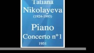 Tatiana Nikolayeva 1924-1993  Piano Concerto No.1 1951