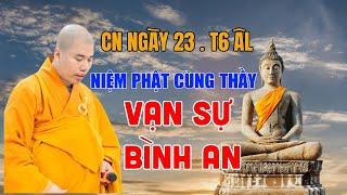 Đại Đức Thích Nhuận Đức Niệm Phật - CN Ngày 23 T6 Âl  Cùng Thầy Niệm Phật Để Vạn Sự Được Bình An