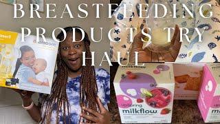 BREASTFEEDING PRODUCTS TRY HAUL