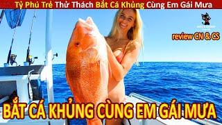 Tỷ Phú Trẻ Thử Thách Bắt Cá Siêu To Khổng Lồ Cùng Em Gái Mưa  Review Con Người Và Cuộc Sống