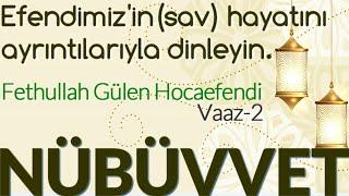 Nübüvvet Vaazları-2  Peygamberimizin ﷺ Hayatı ve Peygamberliği  Fethullah Gülen Hocaefendi