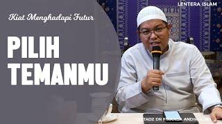 Kiat 3 Pilih teman Kiat dalam menghadapi futur Ustadz DR Firanda Andirja MA