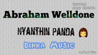Nyanthin Panda - late Abraham Welldone  - Dinka Music - South Sudan Music