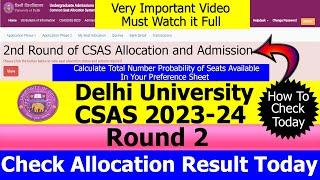 DU CSAS 2023-24  Round 2 Allocation & Admission  Result Probability Check Today  Full Procedure