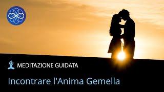 Meditazione guidata per attrarre amore - Incontrare lanima gemella