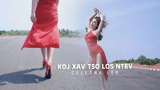 Celesna Lor - koj xav tso los ntev  Official MV nkauj tawm tshiab 2021