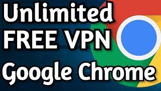 Get Unlimited Free VPN on Google Chrome  Best 3 Extensions 2020