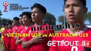 Highlights Vietnam U19 vs Australia U19 AFF U19 Boy Championship 2024 GET OUT